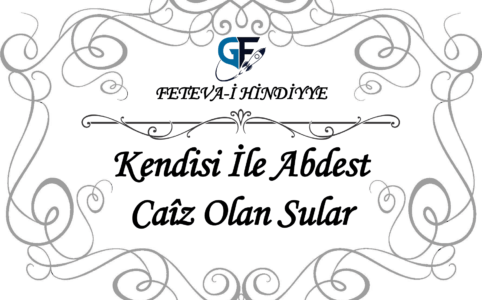 Kendisi İle Abdest Caîz Olan Sular