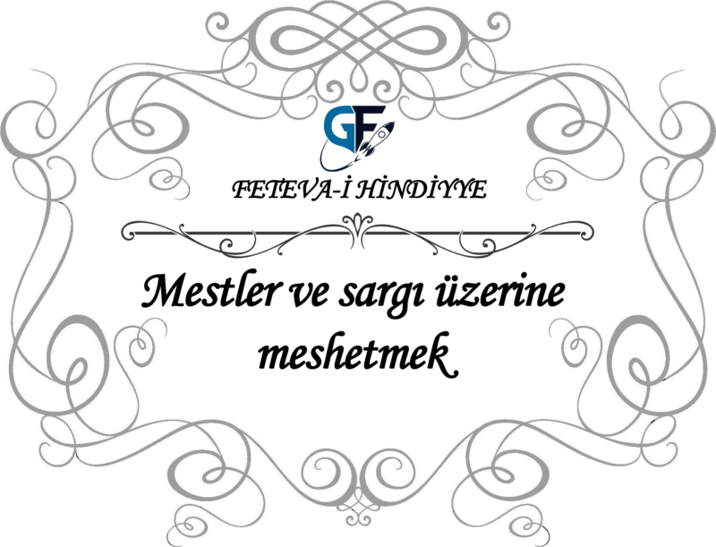 Mestler ve sargı üzerine meshetmek